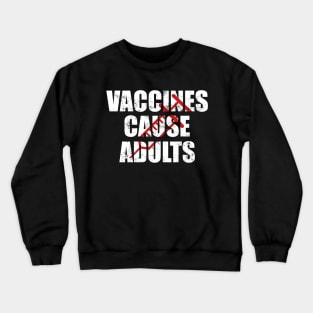 Vaccines Cause Adults T-Shirt - Pro Vaccination Tee for Men Women Kids Crewneck Sweatshirt